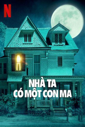 Nhà Ta Có Một Con Ma - We Have A Ghost