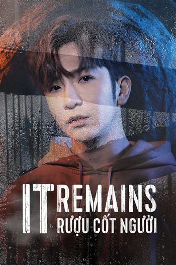 Rượu Cốt Người - It Remains