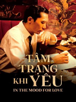 Tâm Trạng Khi Yêu - In The Mood For Love