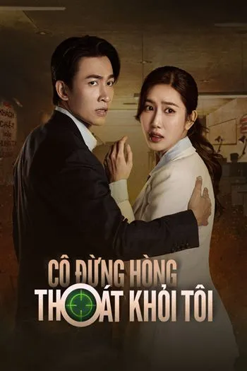 Watch Cô Đừng Hòng Thoát Khỏi Tôi - Co Dung Hong Thoat Khoi Toi